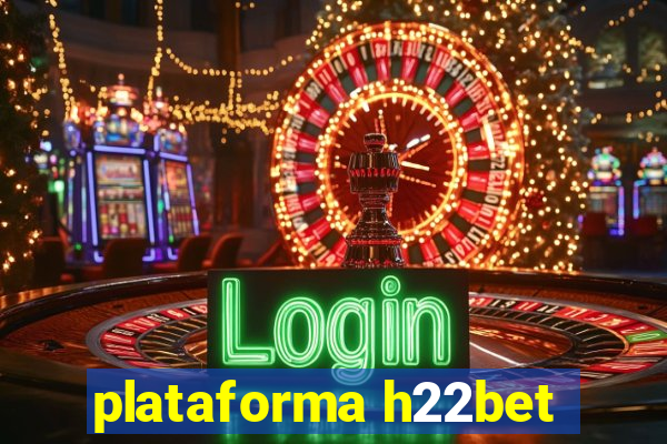 plataforma h22bet